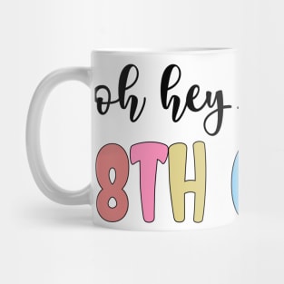 Back To School Oh Hey 8th Grade Teachers Women Student Mug